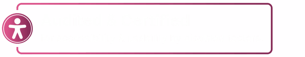 Audited & Certified for accessibility & usability by disabled testers